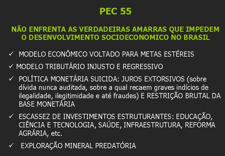 PEC 55 NÃO ENFRENTA AS VERDADEIRAS AMARRAS QUE IMPEDEM O DESENVOLVIMENTO SOCIOECONOMICO NO BRASIL