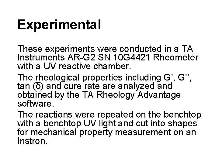 Experimental These experiments were conducted in a TA Instruments AR-G 2 SN 10 G