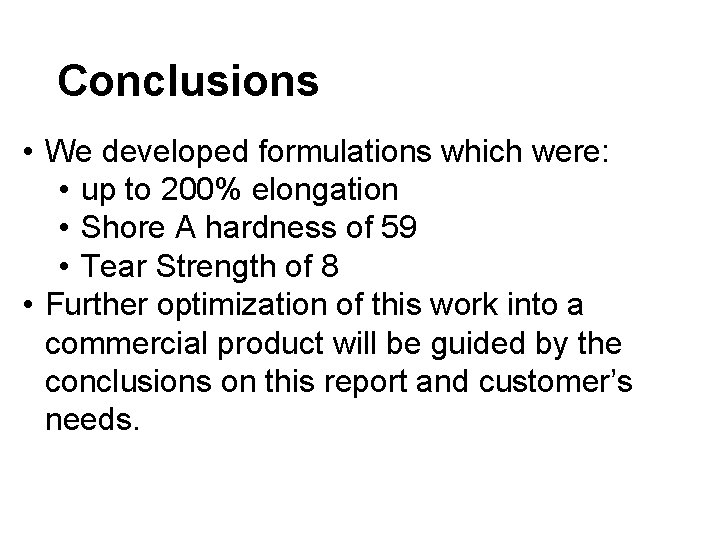 Conclusions • We developed formulations which were: • up to 200% elongation • Shore