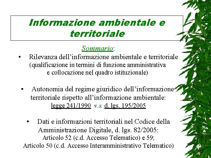 Informazione ambientale e territoriale Sommario: • Rilevanza dell’informazione ambientale e territoriale (qualificazione in termini
