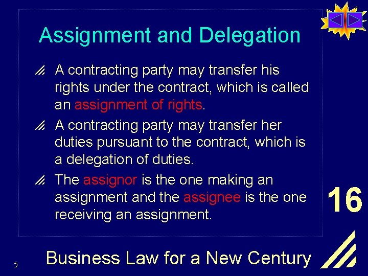 Assignment and Delegation p A contracting party may transfer his rights under the contract,