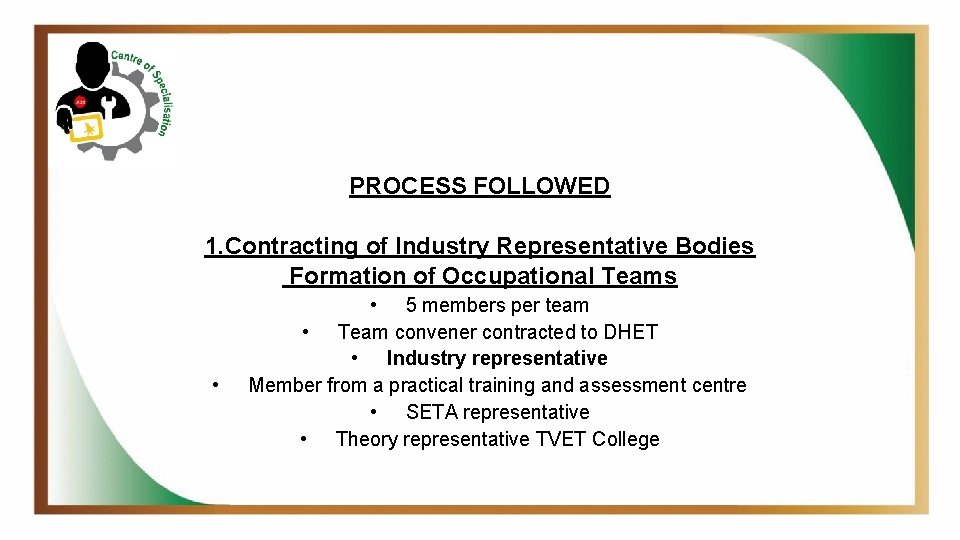 PROCESS FOLLOWED 1. Contracting of Industry Representative Bodies Formation of Occupational Teams • •