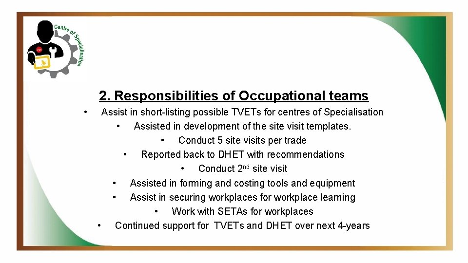 2. Responsibilities of Occupational teams • Assist in short-listing possible TVETs for centres of