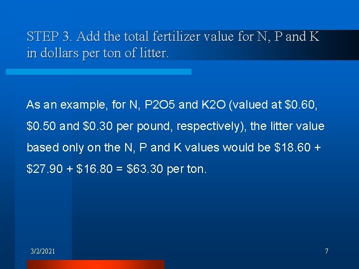 STEP 3. Add the total fertilizer value for N, P and K in dollars STEP 3. Add the total fertilizer value for N, P and K in dollars