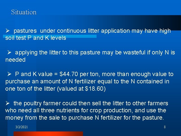Situation pastures under continuous litter application may have high soil test P and K Situation pastures under continuous litter application may have high soil test P and K
