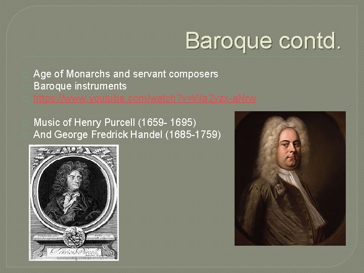 Baroque contd. � � � Age of Monarchs and servant composers Baroque instruments https: