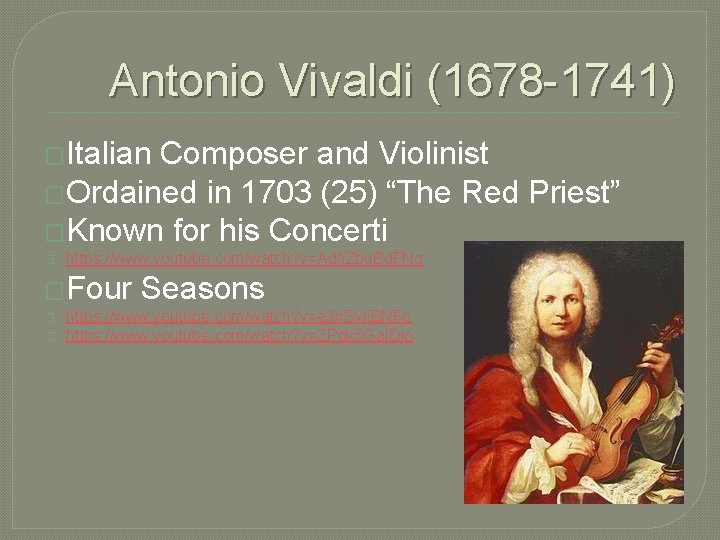 Antonio Vivaldi (1678 -1741) �Italian Composer and Violinist �Ordained in 1703 (25) “The Red