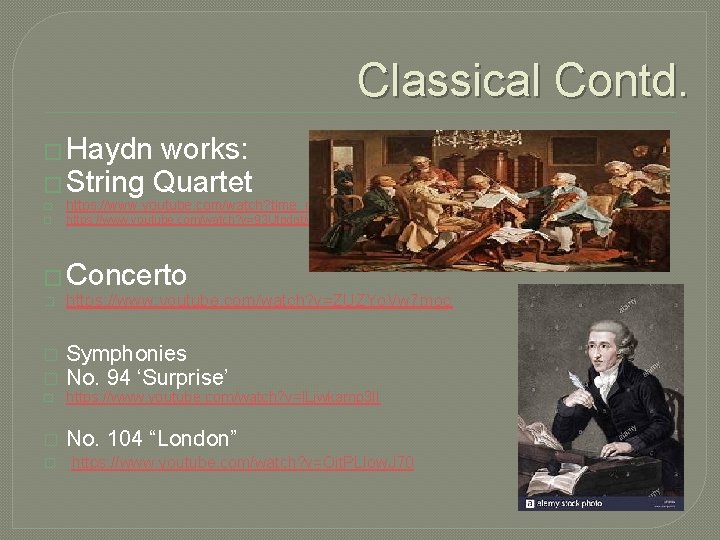 Classical Contd. � Haydn works: � String Quartet � � https: //www. youtube. com/watch?