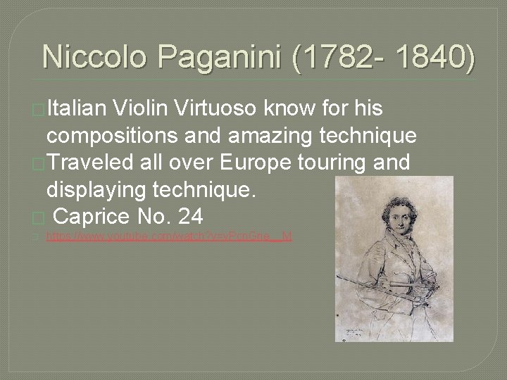 Niccolo Paganini (1782 - 1840) �Italian Violin Virtuoso know for his compositions and amazing