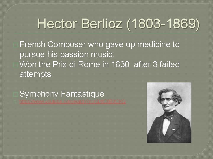 Hector Berlioz (1803 -1869) � French Composer who gave up medicine to pursue his