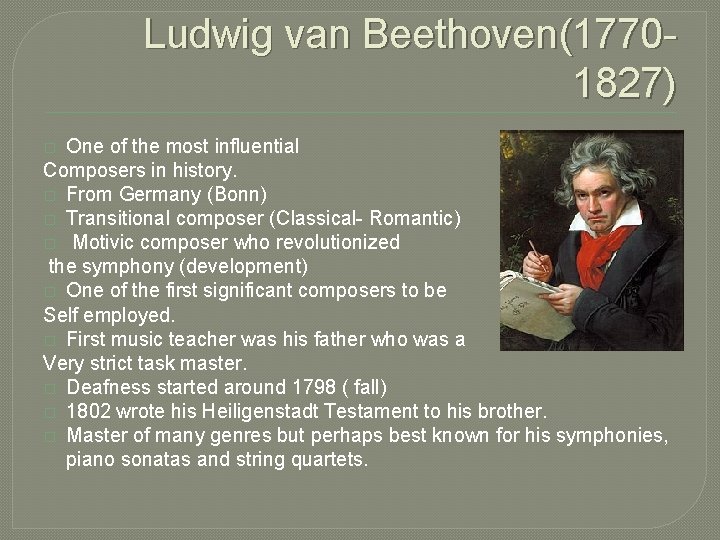 Ludwig van Beethoven(17701827) One of the most influential Composers in history. � From Germany