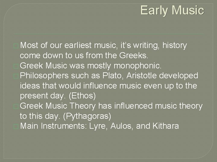 Early Music � Most of our earliest music, it’s writing, history come down to