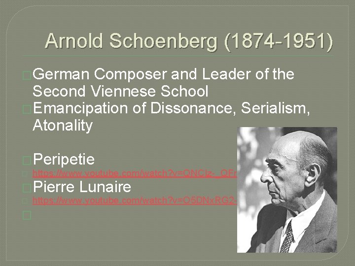 Arnold Schoenberg (1874 -1951) �German Composer and Leader of the Second Viennese School �Emancipation