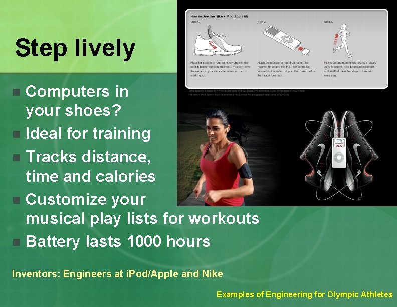 Step lively Computers in your shoes? n Ideal for training n Tracks distance, time