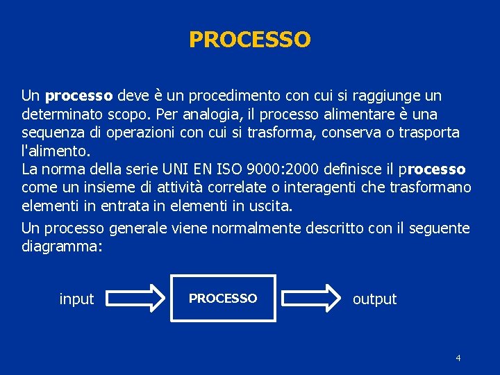 PROCESSO Un processo deve è un procedimento con cui si raggiunge un determinato scopo.