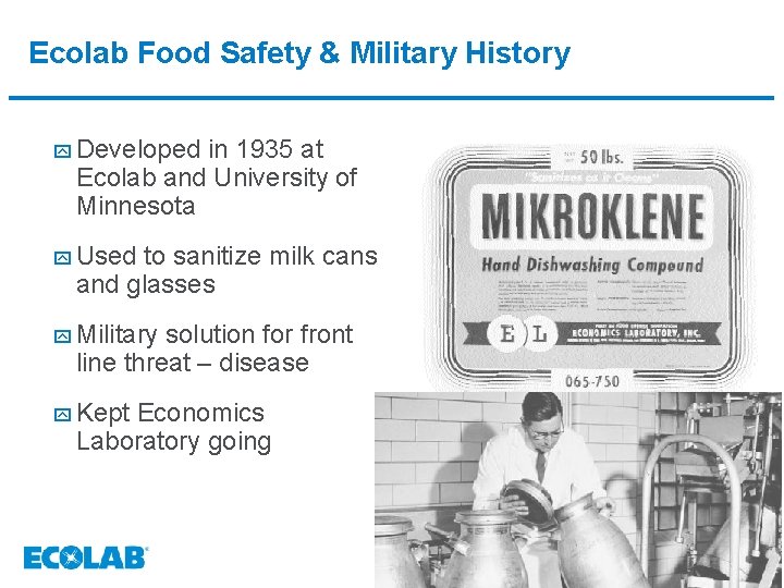 Ecolab Food Safety & Military History y Developed in 1935 at Ecolab and University