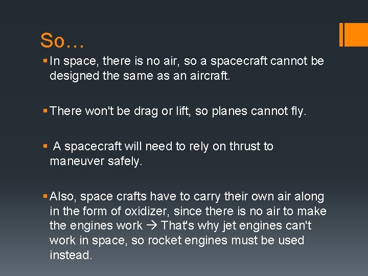 So… § In space, there is no air, so a spacecraft cannot be designed