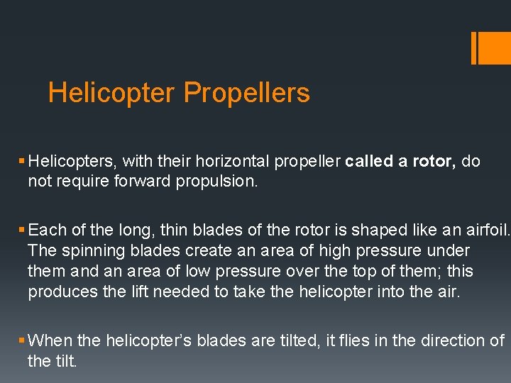 Helicopter Propellers § Helicopters, with their horizontal propeller called a rotor, do not require