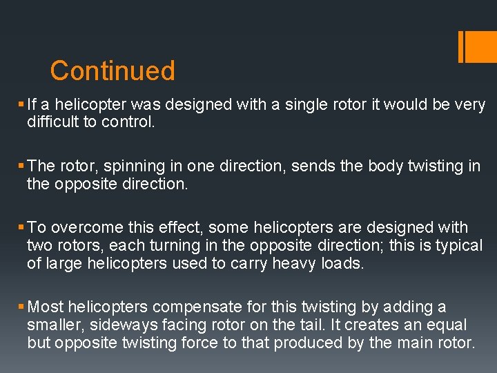 Continued § If a helicopter was designed with a single rotor it would be