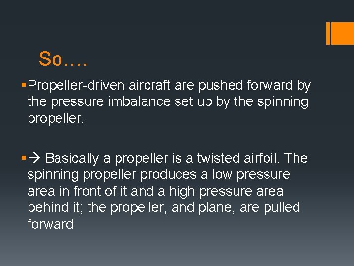 So…. § Propeller-driven aircraft are pushed forward by the pressure imbalance set up by