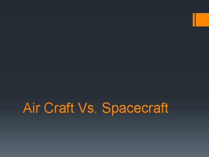 Air Craft Vs. Spacecraft 