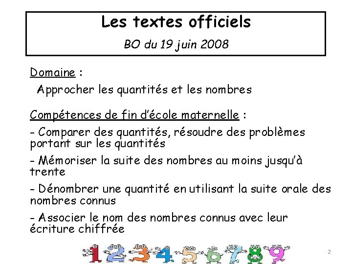 Les textes officiels BO du 19 juin 2008 Domaine : Approcher les quantités et Les textes officiels BO du 19 juin 2008 Domaine : Approcher les quantités et