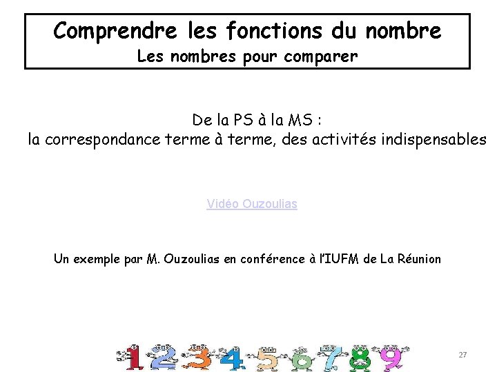 Comprendre les fonctions du nombre Les nombres pour comparer De la PS à la Comprendre les fonctions du nombre Les nombres pour comparer De la PS à la