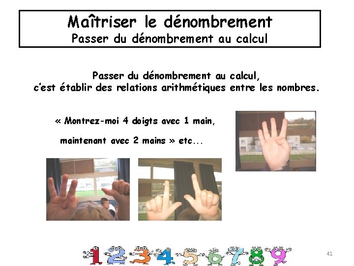 Maîtriser le dénombrement Passer du dénombrement au calcul, c’est établir des relations arithmétiques entre