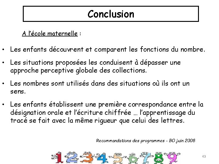 Conclusion A l’école maternelle : • Les enfants découvrent et comparent les fonctions du