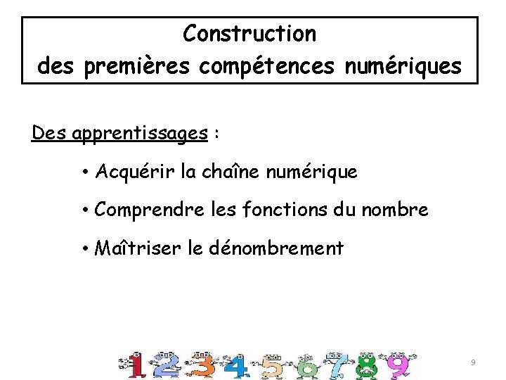 Construction des premières compétences numériques Des apprentissages : • Acquérir la chaîne numérique •