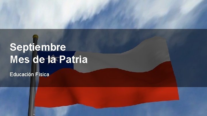 Septiembre Mes de la Patria Educación Física 