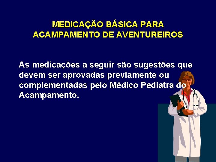 MEDICAÇÃO BÁSICA PARA ACAMPAMENTO DE AVENTUREIROS As medicações a seguir são sugestões que devem