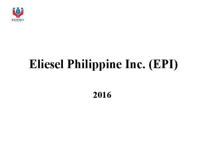 Eliesel Philippine Inc. (EPI) 2016 