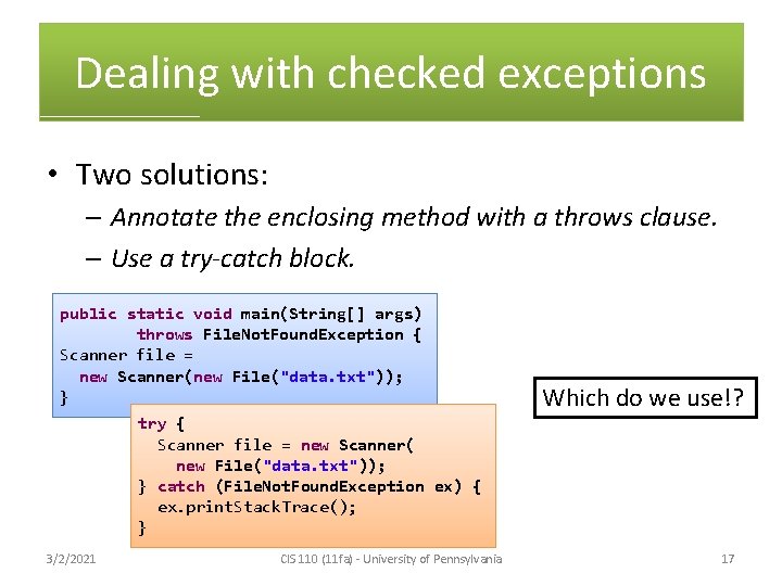 Dealing with checked exceptions • Two solutions: – Annotate the enclosing method with a