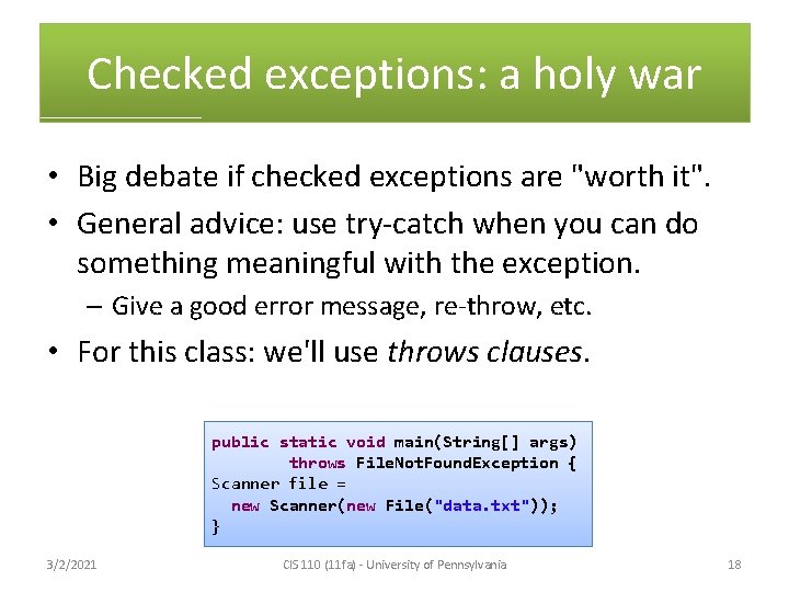 Checked exceptions: a holy war • Big debate if checked exceptions are "worth it".