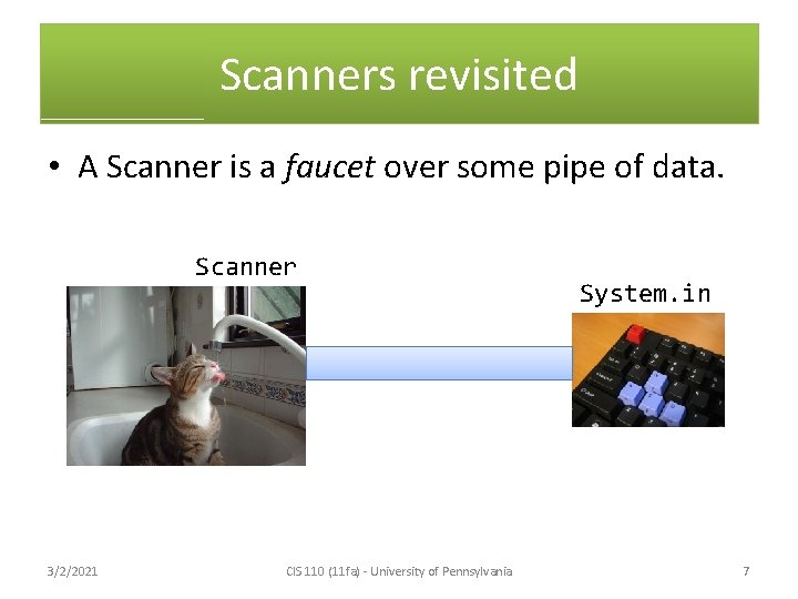 Scanners revisited • A Scanner is a faucet over some pipe of data. Scanner