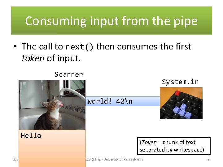 Consuming input from the pipe • The call to next() then consumes the first