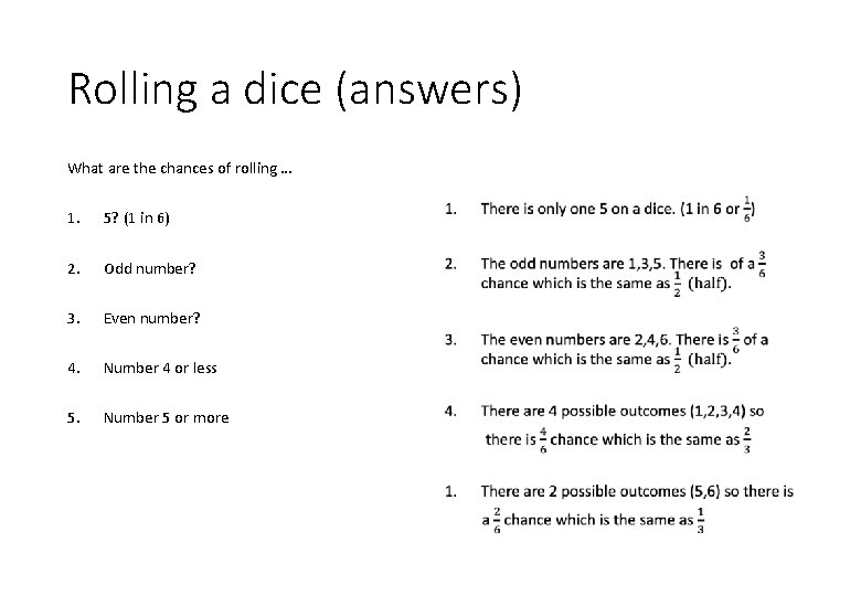 Rolling a dice (answers) What are the chances of rolling … 1. 5? (1