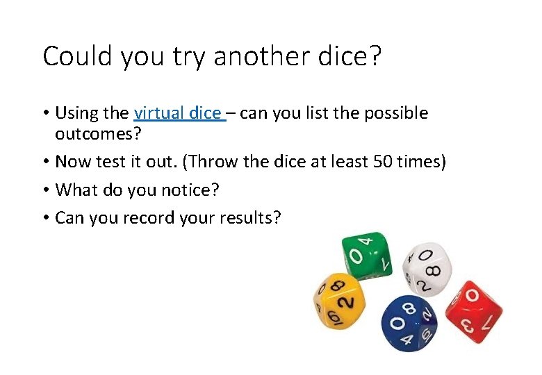 Could you try another dice? • Using the virtual dice – can you list