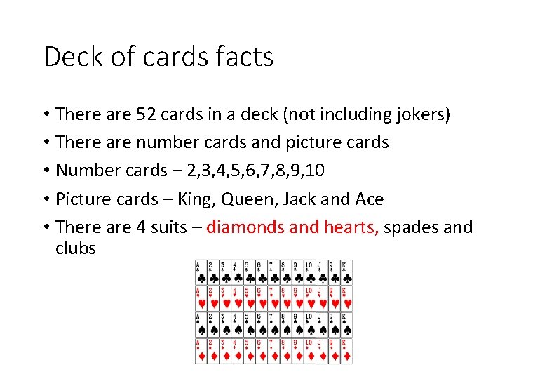 Deck of cards facts • There are 52 cards in a deck (not including