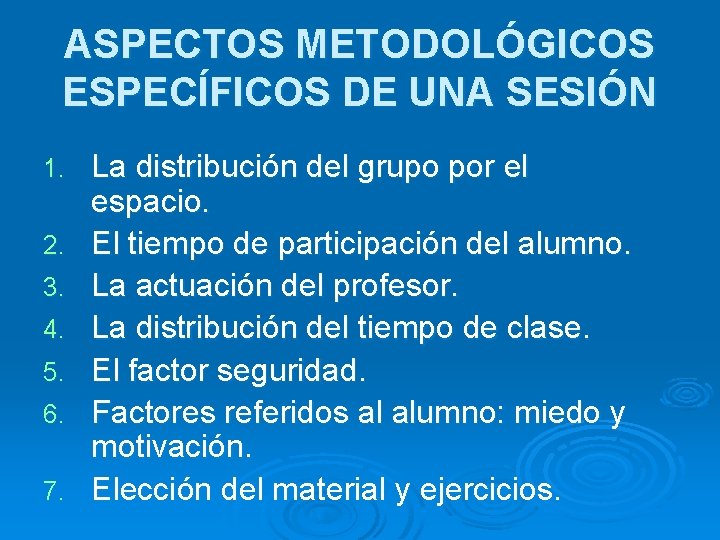 ASPECTOS METODOLÓGICOS ESPECÍFICOS DE UNA SESIÓN 1. 2. 3. 4. 5. 6. 7. La