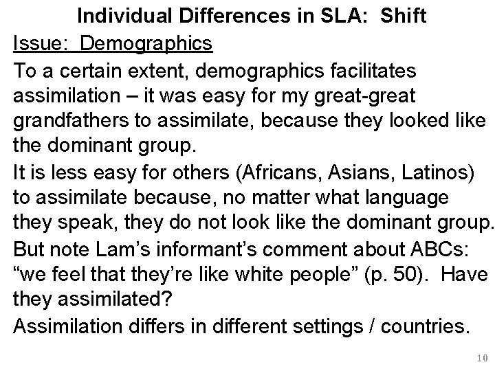 Individual Differences in SLA: Shift Issue: Demographics To a certain extent, demographics facilitates assimilation