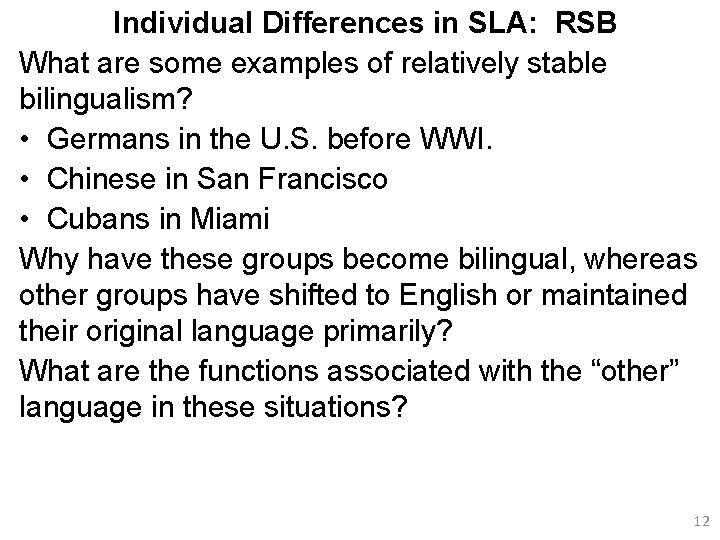 Individual Differences in SLA: RSB What are some examples of relatively stable bilingualism? •