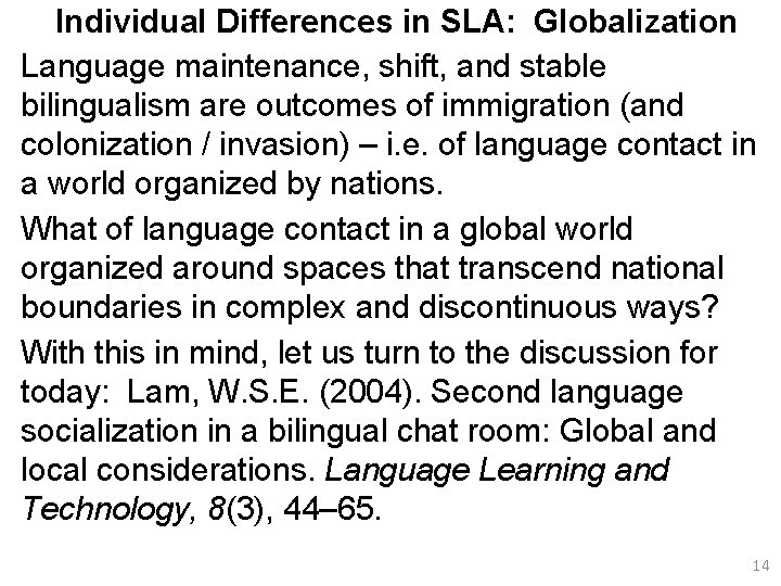 Individual Differences in SLA: Globalization Language maintenance, shift, and stable bilingualism are outcomes of
