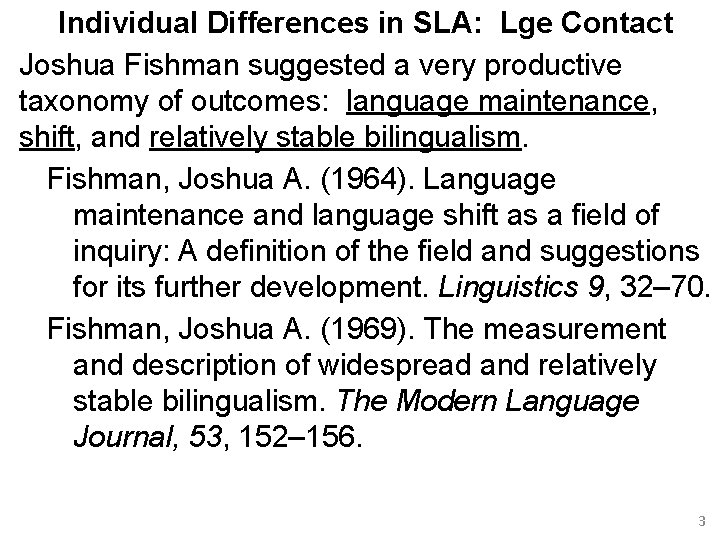 Individual Differences in SLA: Lge Contact Joshua Fishman suggested a very productive taxonomy of