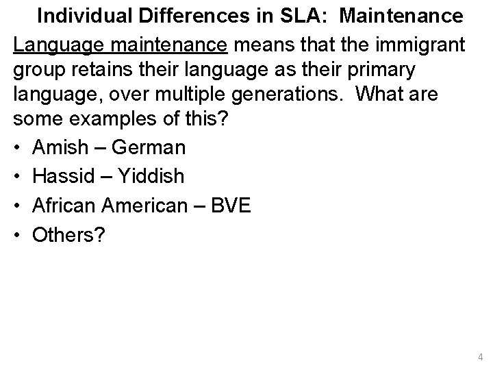 Individual Differences in SLA: Maintenance Language maintenance means that the immigrant group retains their