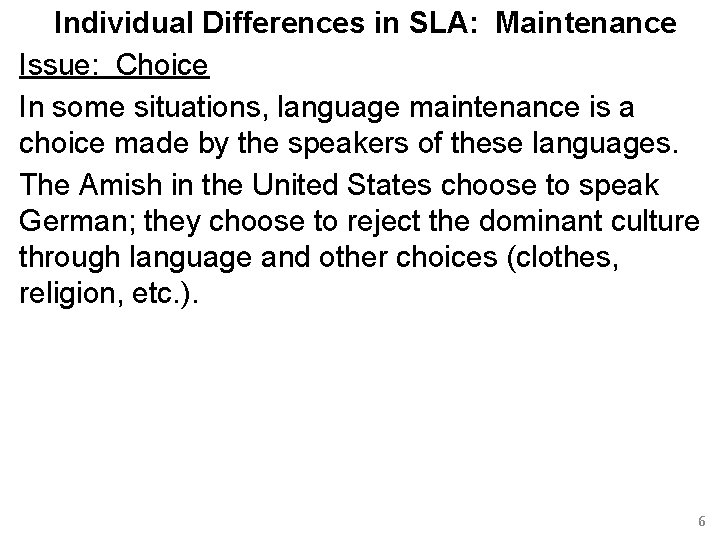 Individual Differences in SLA: Maintenance Issue: Choice In some situations, language maintenance is a