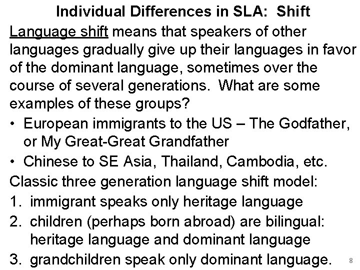 Individual Differences in SLA: Shift Language shift means that speakers of other languages gradually