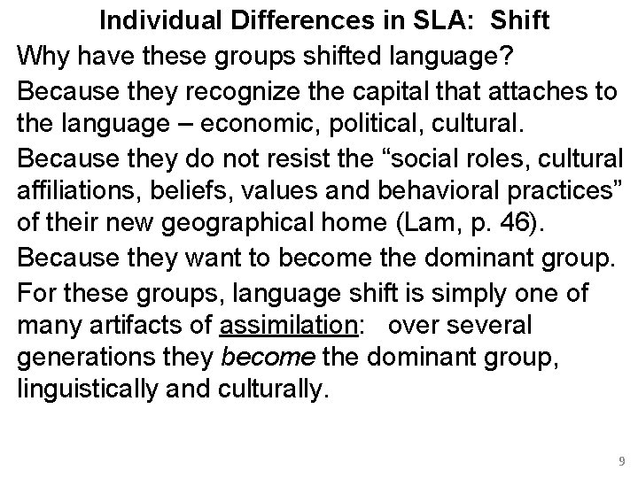 Individual Differences in SLA: Shift Why have these groups shifted language? Because they recognize