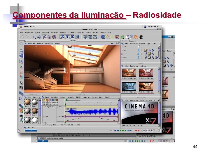 Componentes da Iluminação – Radiosidade 44 